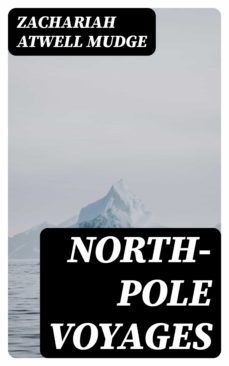 north-pole voyages (ebook)-zachariah atwell mudge-8596547140535