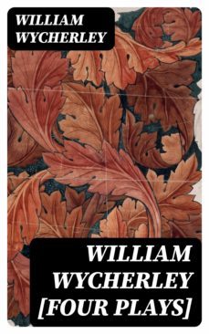 william wycherley [four plays] (ebook)-william wycherley-8596547166535