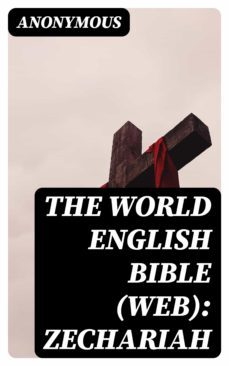 the world english bible (web): zechariah (ebook)-8596547180135