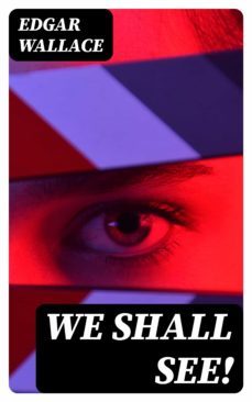 we shall see! (ebook)-edgar wallace-8596547322535