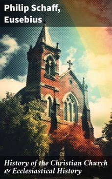 history of the christian church &amp; ecclesiastical history (ebook)-philip schaff-8596547671435