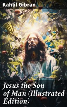 jesus the son of man (illustrated edition) (ebook)-gibran khalil gibran-8596547689935