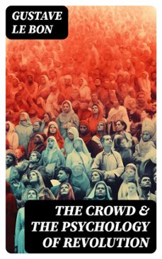 the crowd &amp; the psychology of revolution (ebook)-gustave le bon-8596547752035