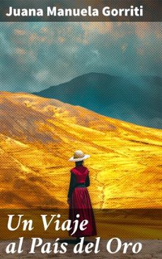 un viaje al pais del oro (ebook)-juana manuela gorriti-8596547828235