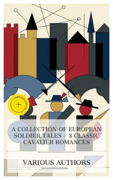 a collection of european soldier tales  3 classic cavalier romances (ebook)-baroness orczy-maurice hewlett-arthur conan doyle-8596547873235