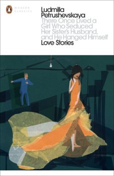 there once lived a girl who seduced her sister's husband, and he hanged himself: love stories (ebook)-ludmilla petrushevskaya-9780141973135