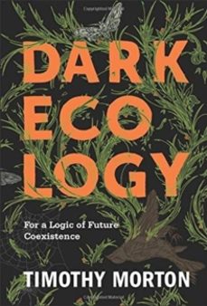 dark ecology-timothy morton-9780231177535