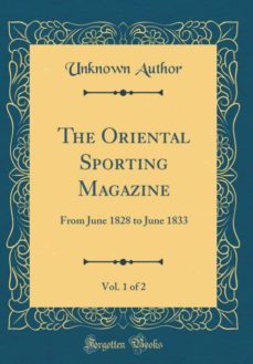 the oriental sporting magazine, vol. 1 of 2-9780266588535