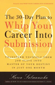 the 30-day plan to whip your career into submission (ebook)-karen salmansohn-9780307797735