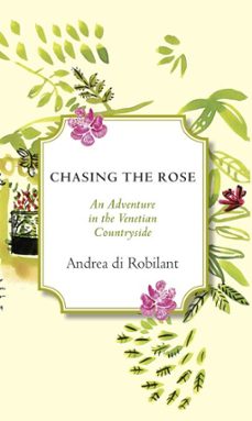 chasing the rose (ebook)-andrea di robilant-9780307962935