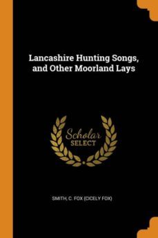 lancashire hunting songs, and other moorland lays-9780341682035