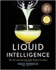 liquid intelligence: the art and science of the perfect cocktail-dave arnold-9780393089035
