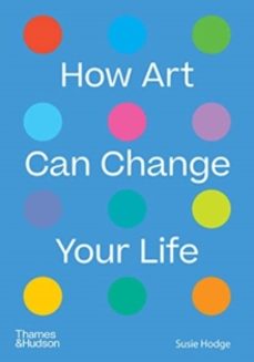 how art can change your life-susie hodge-9780500024935