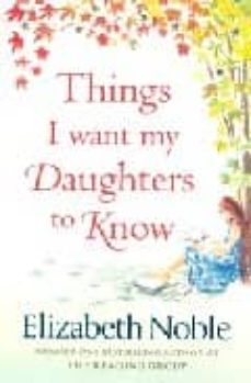 things i want my daughters to know-elizabeth noble-9780718153335