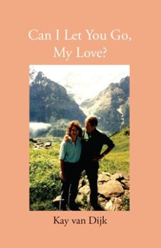 can i let you go, my love (ebook)-kay van dijk-9780718896935