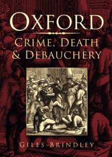 oxford: crime, death and debauchery (ebook)-giles brindley-9780750954235