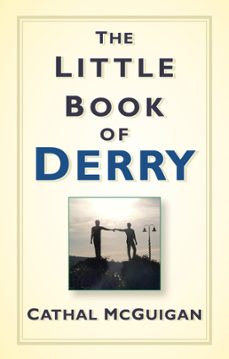 the little book of derry (ebook)-cathal mcguigan-9780750965835