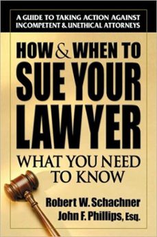 how &amp; when to sue your lawyer (ebook)-robert w. schachner-john phillips-9780757050435