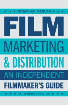 film marketing and distribution (ebook)-jonathan sadler-9780857306135