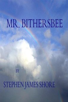mr. bithersbee (ebook)-stephen shore-9781005227135