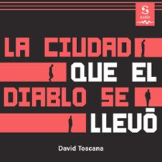 la ciudad que el diablo se llevo (audiolibro)-david toscana-9781094449135