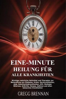 eine-minute heilung fur alle krankheiten (ebook)-gregg brennan-9781105595035