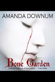 bone garden (ebook)-amanda downum-9781311307835