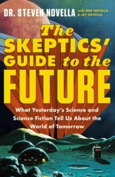 the skeptics guide to the future-steven novella-9781399706735