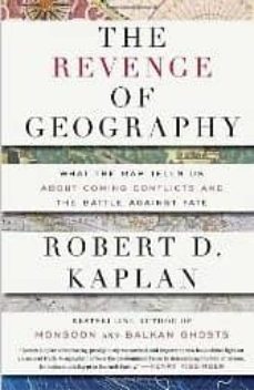 revenge of geography: what the map tells us about coming conflict s and the battle against fate-9781400069835