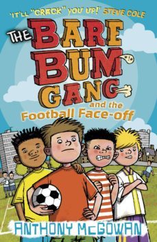 the bare bum gang and the football face-off (ebook)-anthony mcgowan-9781407049335