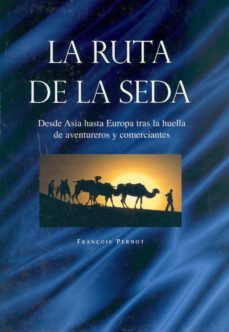 la ruta de la seda: desde asia hasta europa-françois pernot-9781407503035