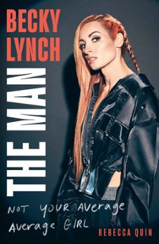 becky lynch: the man (ebook)-rebecca quin-9781408732335