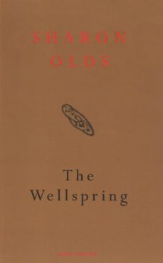 the wellspring (ebook)-sharon olds-9781409001935