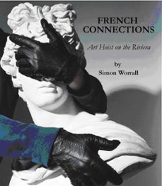 french connections: art heist on the riviera (ebook)-simon worrall-9781452391335