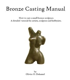 bronze casting manual (ebook)-olivier duhamel-9781465825735