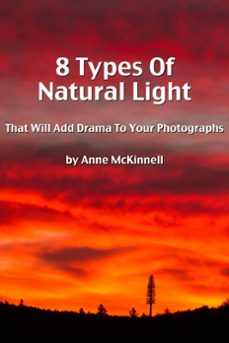 8 types of natural light that will add drama to your photographs (ebook)-anne mckinnell-9781465979735
