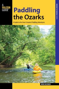 paddling the ozarks (ebook)-mike bezemek-9781493025435