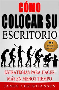 como colocar su escritorio:  estrategias para hacer mas en menos tiempo (ebook)-james christiansen-9781507131435