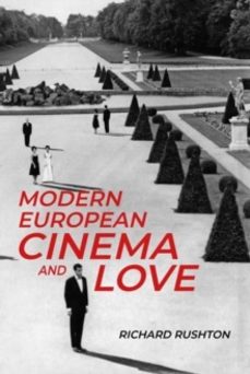 modern european cinema and love-richard rushton-9781526149435