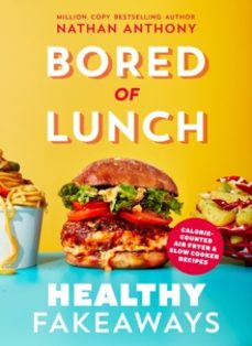 bored of lunch: healthy fakeaways-nathan anthony-9781529914535