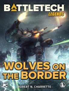 battletech legends: wolves on the border (ebook)-robert n. charrette-9781533747235
