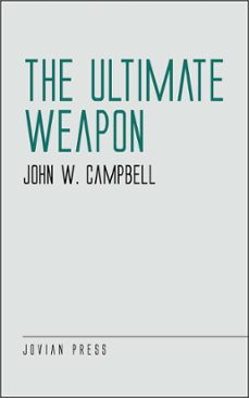 the ultimate weapon (ebook)-john w. campbell-9781537818535