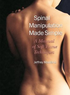 spinal manipulation made simple (ebook)-jeffrey maitland-9781583946435
