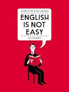 english is not easy: a visual guide to the language-luci gutierrez-9781592409235