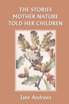 the stories mother nature told her children (yesterdays classics)-9781599150635