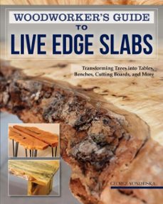 woodworker's guide to live edge slabs (ebook)-george vondriska-9781607658535