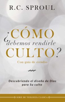 ¿como debemos rendirle culto? (ebook)-r. c. sproul-9781629461335