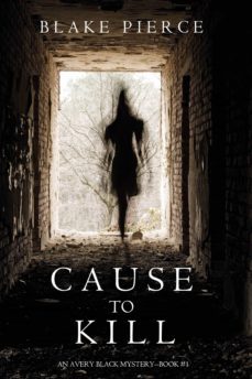 cause to kill (an avery black mysterybook 1) (ebook)-blake pierce-9781632917935