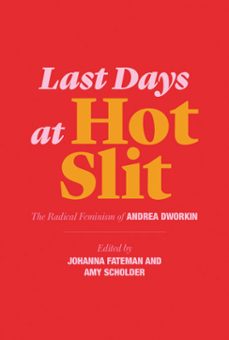 last days at hot slit (ebook)-andrea dworkin-9781635900835