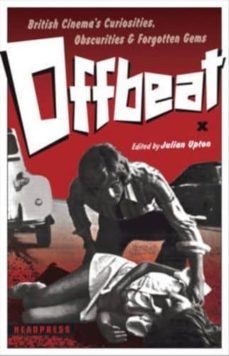 offbeat: british cinema s curiosities, obscurities and forgotten gems-julian upton-9781900486835